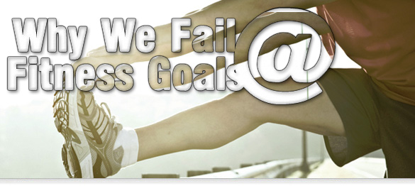 why we fail at fitness goals header